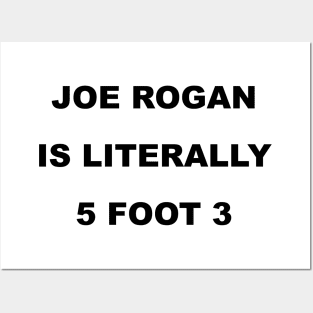 Joe Rogan is literally; Black Text Posters and Art